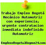Trabajo Empleo Bogotá Mecánico Automotriz con experiencia, urgente contratacion inmediata indefinido Automotriz