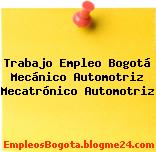 Trabajo Empleo Bogotá Mecánico Automotriz Mecatrónico Automotriz
