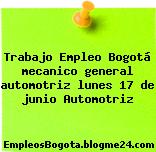 Trabajo Empleo Bogotá mecanico general automotriz lunes 17 de junio Automotriz