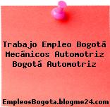 Trabajo Empleo Bogotá Mecanicos Automotriz Bogota Automotriz