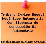 Trabajo Empleo Bogotá Mecánicos Automotriz Con licencia de conducción B1 Automotriz