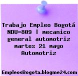 Trabajo Empleo Bogotá NDU-809 | mecanico general automotriz martes 21 mayo Automotriz