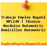 Trabajo Empleo Bogotá NPL149 | Técnico Mecánico Automotriz Domicilios Automotriz