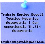 Trabajo Empleo Bogotá Tecnico Mecanico Automotriz | Con experiencia TW.814 Automotriz