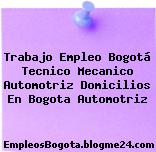 Trabajo Empleo Bogotá Tecnico Mecanico Automotriz Domicilios En Bogota Automotriz