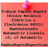 Trabajo Empleo Bogotá Técnico Mecánico Eléctrico o Electrónico &8211; Mantenimiento Automotriz Licencia c2, c3 Automotriz