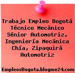 Trabajo Empleo Bogotá Técnico Mecánico Sénior Automotriz, Ingeniería Mecánica Chía, Zipaquirá Automotriz