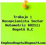 Trabajo : Recepcionista Sector Automotriz &8211; Bogotá D.C