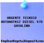 URGENTE TECNICO AUTOMOTRIZ DIESEL Y/O GASOLINA