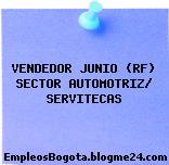 VENDEDOR JUNIO (RF) SECTOR AUTOMOTRIZ/ SERVITECAS