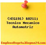 (XEG191) &8211; Tecnico Mecanico Automotriz