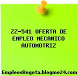 ZZ-541 OFERTA DE EMPLEO MECANICO AUTOMOTRIZ
