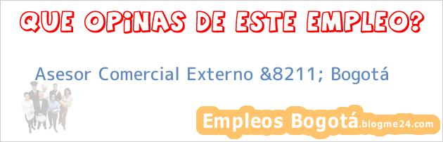 Asesor Comercial Externo &8211; Bogotá