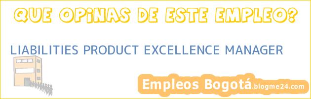 LIABILITIES PRODUCT EXCELLENCE MANAGER