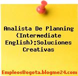 Analista De Planning (Intermediate English):Soluciones Creativas