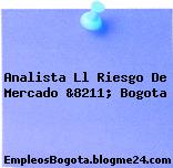 Analista Ll Riesgo De Mercado &8211; Bogota