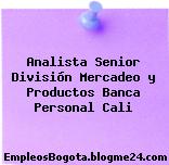 Analista Senior División Mercadeo y Productos Banca Personal Cali