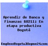 Aprendiz de Banca y Finanzas &8211; En etapa productiva Bogotá