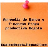 Aprendiz de Banca y Finanzas Etapa productiva Bogota