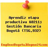 Aprendiz etapa productiva &8211; Gestión Bancaria Bogotá (TSG.932)
