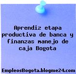 Aprendiz etapa productiva de banca y finanzas manejo de caja Bogota