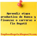 Aprendiz etapa productiva de Banca y Finanzas o carreras a fin Bogotá