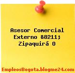Asesor Comercial Externo &8211; Zipaquirá O