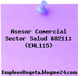 Asesor Comercial Sector Salud &8211; (EWL115)