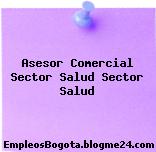 Asesor Comercial Sector Salud Sector Salud