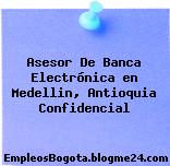 Asesor De Banca Electrónica en Medellin, Antioquia Confidencial