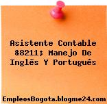 Asistente Contable &8211; Manejo De Inglés Y Portugués