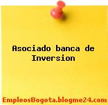 Asociado banca de Inversion