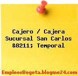 Cajero / Cajera Sucursal San Carlos &8211; Temporal