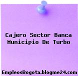 Cajero Sector Banca Municipio De Turbo