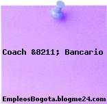 Coach &8211; Bancario