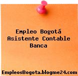 Empleo Bogotá Asistente Contable Banca