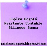 Empleo Bogotá Asistente Contable Bilingue Banca