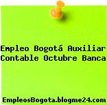 Empleo Bogotá Auxiliar Contable Octubre Banca