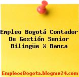 Empleo Bogotá Contador De Gestión Senior Bilingüe X Banca