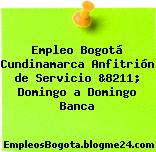 Empleo Bogotá Cundinamarca Anfitrión de Servicio &8211; Domingo a Domingo Banca