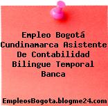 Empleo Bogotá Cundinamarca Asistente De Contabilidad Bilingue Temporal Banca
