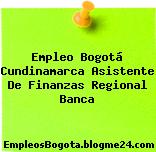 Empleo Bogotá Cundinamarca Asistente De Finanzas Regional Banca