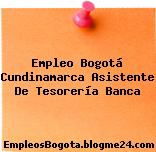 Empleo Bogotá Cundinamarca Asistente De Tesorería Banca