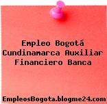 Empleo Bogotá Cundinamarca Auxiliar Financiero Banca