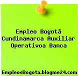 Empleo Bogotá Cundinamarca Auxiliar Operativoa Banca