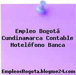 Empleo Bogotá Cundinamarca Contable Hoteléfono Banca