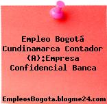 Empleo Bogotá Cundinamarca Contador (A):Empresa Confidencial Banca