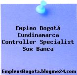 Empleo Bogotá Cundinamarca Controller Specialist Sox Banca