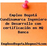 Empleo Bogotá Cundinamarca Ingeniero de Desarrollo con certificación en MQ Banca