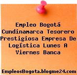 Empleo Bogotá Cundinamarca Tesorero Prestigiosa Empresa De Logística Lunes A Viernes Banca